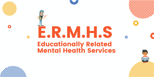 Special Education / Educationally Related Mental Health Services (ERMHS) Special Education / Educationally Related Mental Health Services (ERMHS)