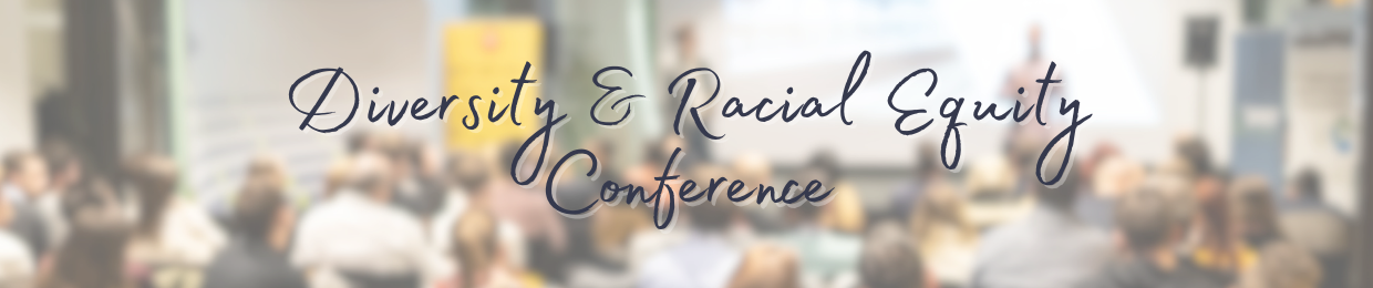Diversity and Racial Equity Conference